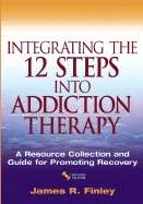 Integrating the 12 Steps Into Addiction Therapy