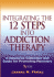 Integrating the 12 Steps Into Addiction Therapy: a Resource Collection and Guide for Promoting Recovery
