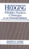 Hedging: Principles, Practices, and Strategies for Financial Markets