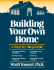 Building Your Own Home: a Step-By-Step Guide