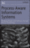 Process-Aware Information Systems: Bridging People and Software Through Process Technology