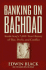 Banking on Baghdad: Inside Iraq's 7, 000-Year History of War, Profit, and Conflict