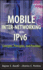 Mobile Inter-Networking with Ipv6: Concepts, Principles and Practices