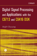 Digital Signal Processing and Applications With the C6713 and C6416 Dsk (Topics in Digital Signal Processing)