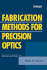 Fabrication Methods for Precision Optics