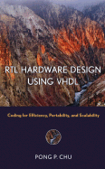 Rtl Hardware Design Using Vhdl: Coding for Efficiency, Portability, and Scalability