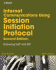 Internet Communications Using Sip: Delivering Voip and Multimedia Services With Session Initiation Protocol (Networking Council)