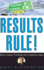 Results Rule!: Build a Culture That Blows the Competition Away
