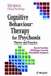 Cognitive Behaviour Therapy for Psychosis: Theory and Practice (Wiley Series in Clinical Psychology)