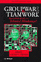 Groupware and Teamwork: Invisible Aid Or Technical Hindrance?