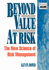 Beyond Value at Risk: the New Science of Risk Management