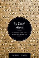 By Touch Alone: Blindness and Reading in Nineteenth-Century Culture (Corporealities: Discourses of Disability)