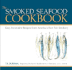 The Smoked Seafood Cookbook: Easy, Innovative Recipes From America's Best Fish Smokery