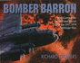 Bomber Barron: Wing Commander James Fraser Barron Dso & Bar, Dfc, Dfm Pathfinder Pilot