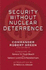 Security Without Nuclear Deterrence