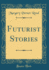 Futurist Stories (Classic Reprint)