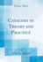 Catalysis in Theory and Practice Classic Reprint