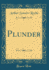 Plunder Classic Reprint