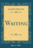Waiting Classic Reprint