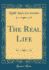 The Real Life Classic Reprint