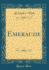 Emeraude Classic Reprint