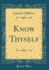 Know Thyself Classic Reprint