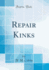 Repair Kinks (Classic Reprint)