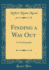 Finding a Way Out an Autobiography Classic Reprint