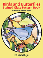 Birds and Butterflies Stained Glass Pattern Book: 94 Designs for Workable Projects