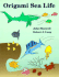 Origami Sea Life