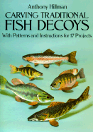 Carving Traditional Fish Decoys: With Patterns and Instructions for 17 Projects