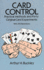 Card Control: Practical Methods and Forty Original Card Experiments