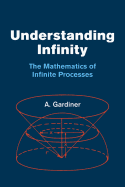 Understanding Infinity: the Mathematics of Infinite Processes (Dover Books on Mathematics)