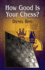 How Good is Your Chess? (Dover Chess)
