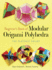Beginner's Book of Modular Origami Polyhedra: the Platonic Solids
