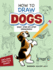 How to Draw Dogs: Easy Step-By-Step Drawings! (Dover How to Draw)