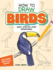 How to Draw Birds Format: Paperback