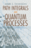 Path Integrals and Quantum Processes (Dover Books on Physics)