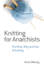 Knitting for Anarchists: the What, Why and How of Knitting (Dover Crafts: Knitting)