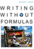 Writing Without Formulas: With 2009 Mla Update Card