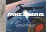 Space Journal: The Art and Science of Cosmic Exploration