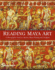 Reading Maya Art: a Hieroglyphic Guide to Ancient Maya Painting and Sculpture
