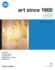 Art Since 1900: Modernism, Antimodernism, Postmodernism: 1945 to the Present