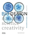 Bio Design: Nature * Science * Creativity