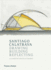 Santiago Calatrava: Drawing, Building, Reflecting