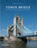 Tower Bridge: History Engineering Design /Anglais
