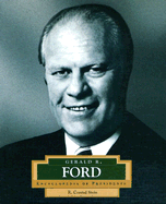 Gerald R. Ford: America's 38th President (Encyclopedia of Presidents. Second Series)