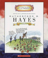 Rutherford B. Hayes: Nineteenth President 1877-1881 (Getting to Know the Us Presidents)