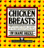 Chicken Breasts: 116 New and Classic Recipes for the Fairest Part of the Fowl
