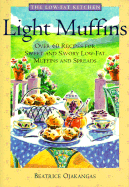 Light Muffins: Over 60 Recipes for Sweet and Savory Low-Fat Muffins and Spreads (the Low-Fat Kitchen)